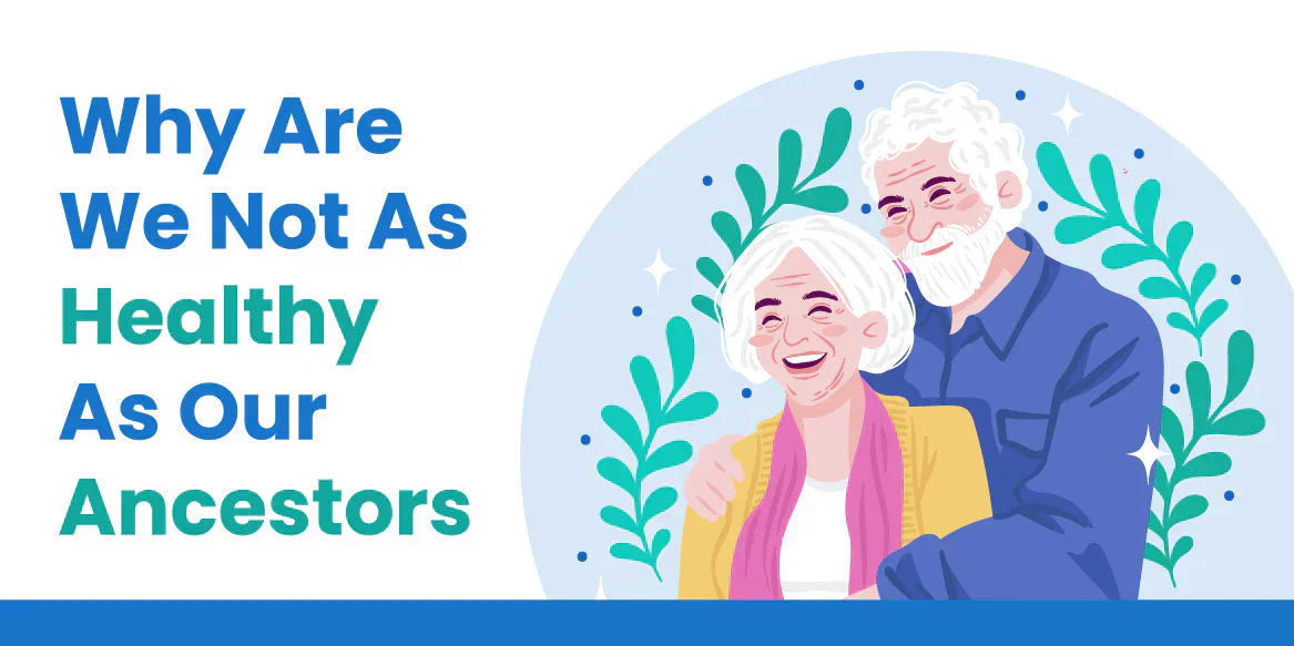 Why Our Ancestors Were Healthier Than Us?